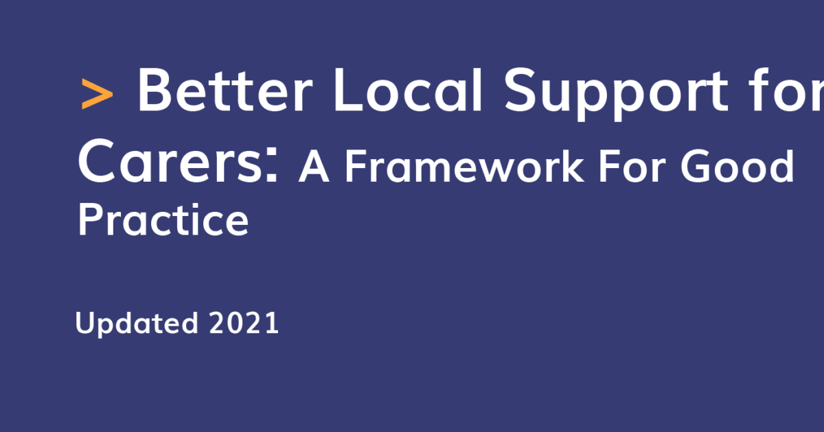 Better Local Support For Carers A Framework For Good Practice Ndti