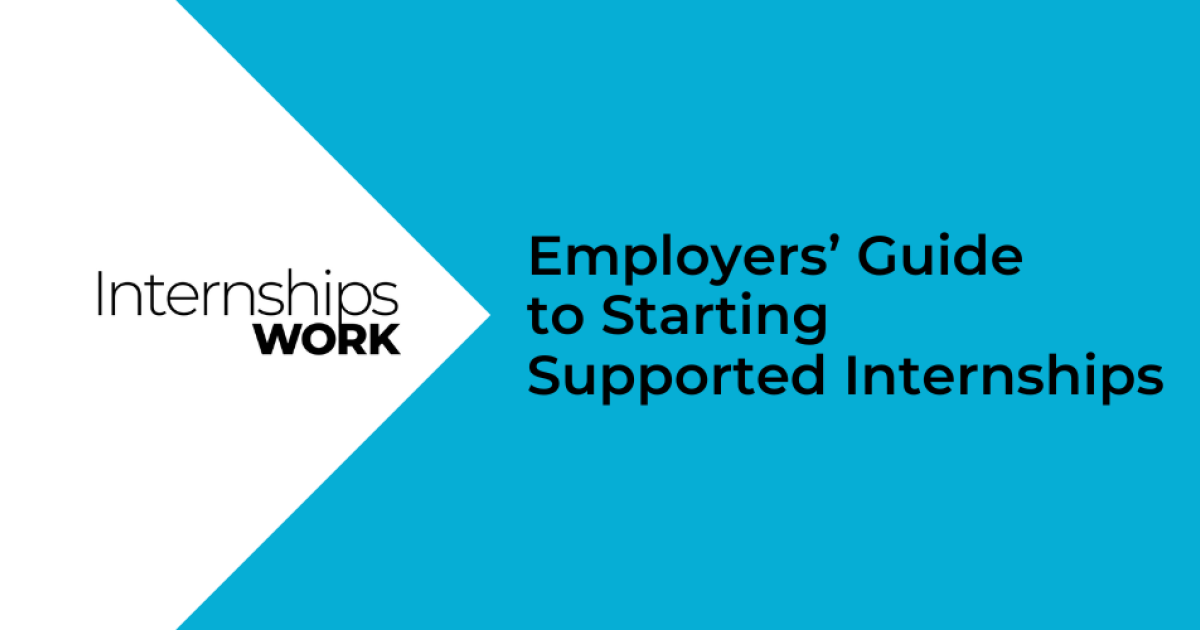 An Employers' Guide to Starting Supported Internships - NDTi