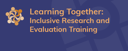 Learning Together: Inclusive Research & Evaluation Training